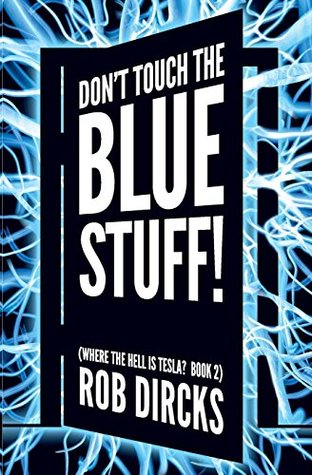 DON’T TOUCH THE BLUE STUFF – Rob&nbsp;Dirks
