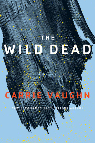 THE WILD DEAD – Carrie&nbsp;Vaughn