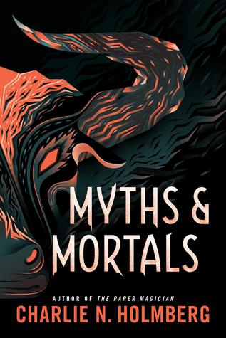 MYTHS & MORTALS – Charlie N.&nbsp;Holmberg