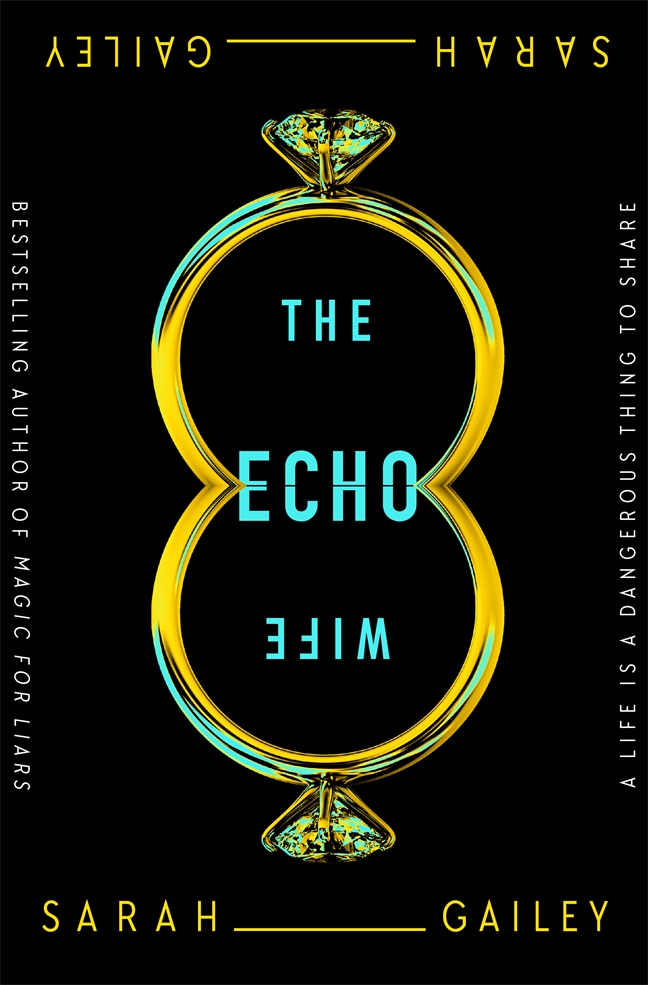 THE ECHO WIFE – Sarah&nbsp;Gailey
