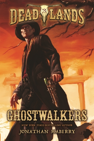 DEADLANDS: GHOSTWALKERS – Jonathan&nbsp;Maberry