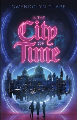 IN THE CITY OF TIME – Gwendolyn&nbsp;Clare