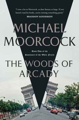 THE WOODS OF ARCADY – Michael&nbsp;Moorcock