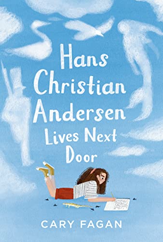 HANS CHRISTIAN ANDERSEN LIVES NEXT DOOR – Cary&nbsp;Fagan