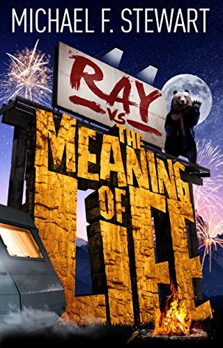 RAY VS THE MEANING OF LIFE – Michael F.&nbsp;Stewart