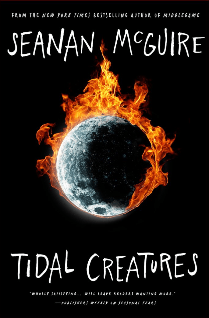 TIDAL CREATURES – Seanan&nbsp;McGuire