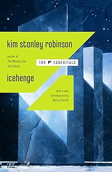 ICEHENGE – Kim Stanley&nbsp;Robinson