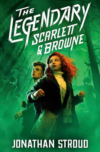 LEGENDARY SCARLETT & BROWNE – Jonathan Stroud
