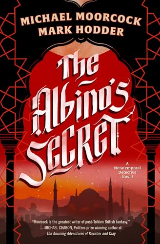 THE ALBINO’S SECRET – Michael Moorcock and Mark Hodder