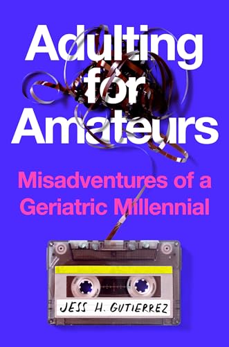 ADULTING FOR AMATEURS – Jess H.&nbsp;Gutierrez