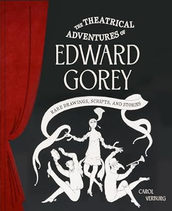 THE THEATRICAL ADVENTURES OF EDWARD GOREY – Carol Verburg